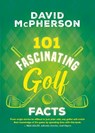 101 Fascinating Golf Facts - David McPherson - 9781459754287