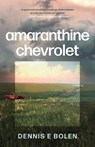 Amaranthine Chevrolet - Dennis E. Bolen - 9781459754775