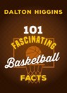 101 Fascinating Basketball Facts - Dalton Higgins - 9781459755253