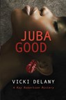 Juba Good - Vicki Delany - 9781459804906