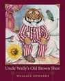 Uncle Wally's Old Brown Shoe - EDWARDS,  Wallace - 9781459813489