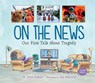 On the News: Our First Talk about Tragedy - Jillian Roberts - 9781459817845