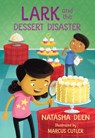 Lark and the Dessert Disaster - Natasha Deen - 9781459820678