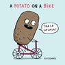 A Potato on a Bike - Elise Gravel - 9781459823204