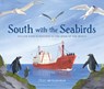 South with the Seabirds: Follow Four Scientists to the Edge of the World - Jess McGeachin - 9781459834859