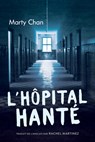 L'Hôpital Hanté - Marty Chan - 9781459835900