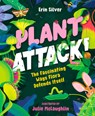 Plant Attack!: The Fascinating Ways Flora Defends Itself - Erin Silver - 9781459837973