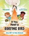 If You Meet a Barfing Bird: How Not to Help Animals - Etta Kaner - 9781459838192