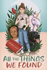 All the Things We Found - Joanne Levy - 9781459839533