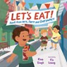 Let's Eat!: Foods from Here, There and Everywhere - Rina Singh - 9781459840386