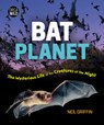 Bat Planet: The Mysterious Life of the Creatures of the Night - Neil Griffin - 9781459841451
