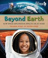 Beyond Earth: How Space Exploration Affects Life at Home - Yolanda Ridge - 9781459842199