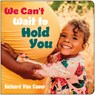 We Can't Wait to Hold You - Richard Van Camp - 9781459842786