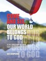 Come and See, Our World Belongs to God - Sid Couperus - 9781460009307