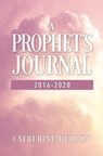 A Prophet's Journal 2016-2020 - Catherine Hudson - 9781460011935