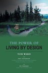 The Power of Living By Design - Tom Ward - 9781460208304