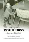 My Life in Institutions and My Way Out - Michael Joseph Kennedy - 9781460225790