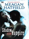 Shadow of the Vampire - Meagan Hatfield - 9781460307724