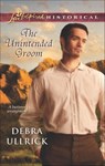 The Unintended Groom - Debra Ullrick - 9781460314081