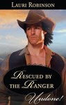Rescued by the Ranger - Lauri Robinson - 9781460317587