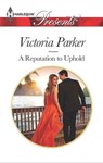 A Reputation to Uphold - Victoria Parker - 9781460318331