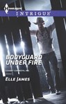 Bodyguard Under Fire - Elle James - 9781460318782