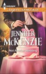 Not Another Wedding - Jennifer McKenzie - 9781460320402