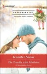 The Trouble with Mistletoe - Jennifer Snow - 9781460322062