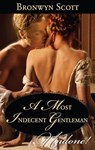 A Most Indecent Gentleman - Bronwyn Scott - 9781460328255