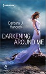 DARKENING AROUND ME - Barbara J. Hancock - 9781460330685