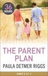 The Parent Plan: Part 2 - Paula Detmer Riggs - 9781460331101