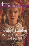 Betrayed, Betrothed and Bedded - Juliet Landon - 9781460335062