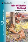 WHO WILL FATHER MY BABY? - Donna Clayton - 9781460352724