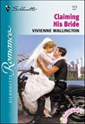 Claiming His Bride - Vivienne Wallington - 9781460352786