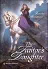 The Traitor's Daughter - Joanna Makepeace - 9781460361412