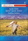 May the Best Man Wed - Darlene Scalera - 9781460368671