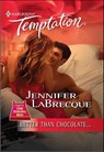 Better Than Chocolate . . . - Jennifer LaBrecque - 9781460372364