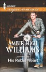 His Rebel Heart - Amber Leigh Williams - 9781460384862
