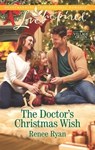 The Doctor's Christmas Wish - Renee Ryan - 9781460388822