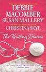 The Knitting Diaries - Susan Mallery ; Debbie Macomber ; Christina Skye - 9781460395851