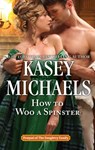 How to Woo a Spinster - Kasey Michaels - 9781460396896