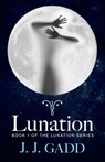 Lunation: Book 1 in the Lunation Series - J.J. Gadd - 9781460702932