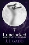 Lunelocked: Book 3 in the Lunation series - J.J. Gadd - 9781460702956