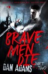 Brave Men Die: Part 2 of 3 - Dan Adams - 9781460703977