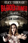 Alice Through Blood-stained Glass - Dan Adams - 9781460703991