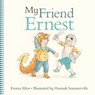 My Friend Ernest - Emma Allen - 9781460705094