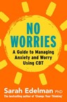 No Worries: A Guide to Releasing Anxiety and Worry Using CBT - Sarah Edelman - 9781460710937