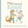 My Friend Ernest - Emma Allen - 9781460750544