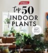 Yates Top 50 Indoor Plants And How Not To Kill Them! - Angela Thomas ; Yates Australia - 9781460757345