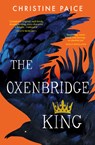 The Oxenbridge King - Christine Paice - 9781460767498